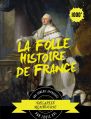 La folle histoire de France