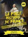 La folle histoire de France