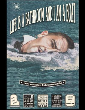 LIFE IS A BATHROOM AND I AM A BOAT