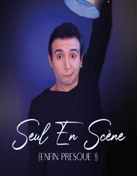 Seul en scène (Enfin Presque!)